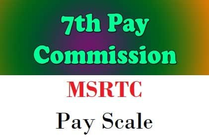 MSRTC Pay Scale Salary Allowance In 7th Pay Commission